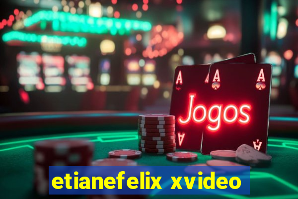 etianefelix xvideo